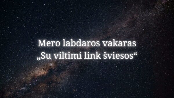 Mero labdaros vakaras „Su viltimi link šviesos“